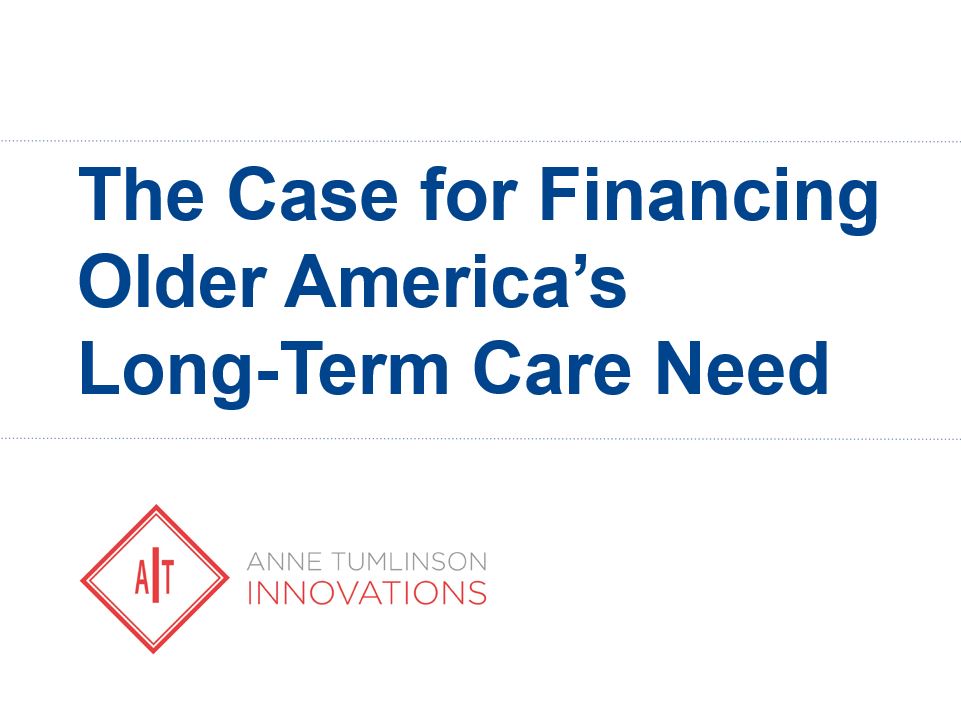 The Case for Financing Older America’s Long-Term Care Need
