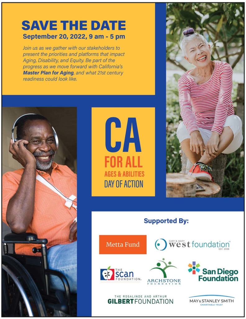 Save the Date, September 20, 2022. Join us as we gather with our stakeholders to present the priorities and platforms that impact Aging, Disability, and Equity. Be part of the progress as we move forward with California's Master Plan for Aging, and what 21st century readiness could look like.